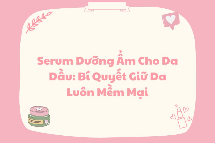 seerum dưỡng ẩm cho da dầu